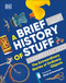 A Brief History of Stuff (The Extraordinary Stories of Ordinary Objects) by DK, 9780744081602