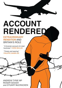 Account Rendered (Extraordinary Renditions and Britain's Role) by Roger Gough, Stuart McCracken, Andrew Tyrie, 9781849541091