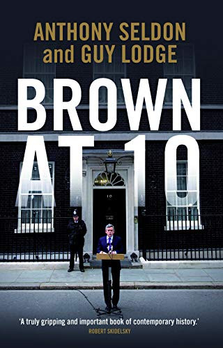 Brown at 10 - 9781849541220 by Anthony Seldon, Guy Lodge, 9781849541220