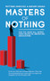 Masters of Nothing (How the Crash Will Happen Again Unless We Understand Human Nature) by Matthew Hancock, Nadhim Zahawi, 9781849541435