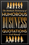 The Biteback Dictionary of Humorous Business Quotations by Fred Metcalf, 9781849542272