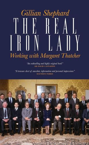 The Real Iron Lady (Working with Margaret Thatcher) by Gillian Shephard, 9781849544016