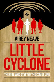 Little Cyclone (The Girl Who Started the Comet Line) by Airey Neave, 9781849545037