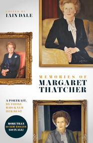 Memories of Margaret Thatcher (A Portrait, by Those Who Knew Her Best) by Iain Dale, David Cameron, 9781849546072
