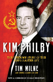 Kim Philby (The Unknown Story of the KGB's Master Spy) by Tim Milne, 9781849546997