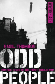 Odd People (Hunting Spies in the First World War) by Basil Thomson, 9781849547970