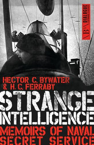 Strange Intelligence (Memoirs of Naval Secret Service) by Hector C. Bywater, H. C. Ferraby, 9781849548847