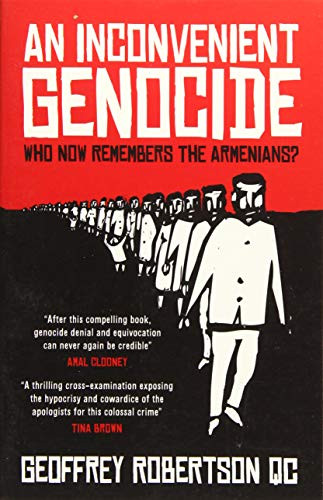 An Inconvenient Genocide (Who Now Remembers the Armenians?) by Geoffrey Robertson, 9781849548977
