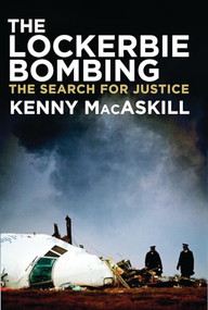The Lockerbie Bombing (The Search for Justice) by Kenny MacKaskill, 9781785900723