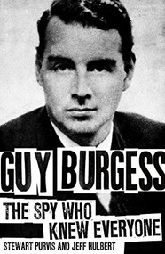 Guy Burgess (The Spy Who Knew Everyone) by Stewart Purvis, Jeff Hulbert, 9781849549134
