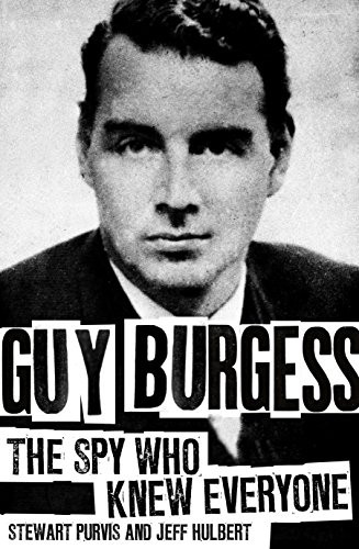Guy Burgess (The Spy Who Knew Everyone) by Stewart Purvis, Jeff Hulbert, 9781849549134