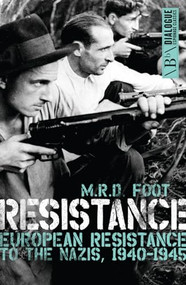 Resistance (European Resistance to the Nazis, 1940-1945) by M. R. D. Foot, 9781785900464