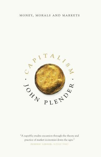 Capitalism (Money, Morals and Markets) by John Plender, 9781785901645