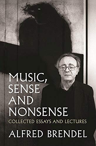 Music, Sense and Nonsense (Collected Essays and Lectures) by Alfred Brendel, 9781849549059