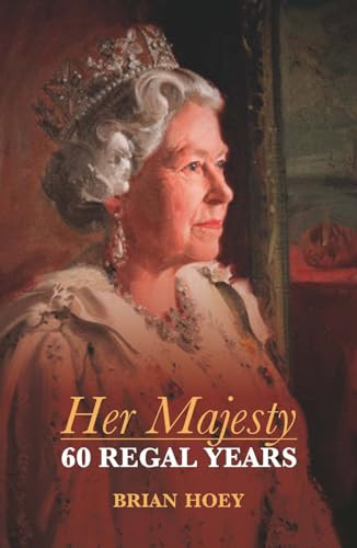 Her Majesty (Sixty Regal Years) by Brian Hoey, 9781849542937