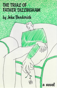 The Trial Of Father Dillingham by John Broderick, 9780714527475
