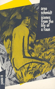 Scenes from the Life of a Faun by Arno Schmidt, 9780714527635