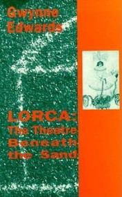 Lorca (The Theatre Beneath the Sand) by Gwynne Edwards, 9780714527710