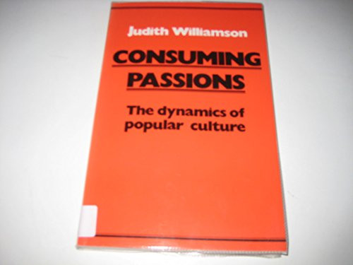 Consuming Passions by Judith Williamson, 9780714528519