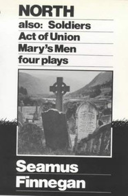 North, Soldiers, Act Of Union, Mary's Men (Four Plays) by Seamus Finnegan, 9780714528700