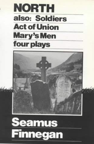 North, Soldiers, Act Of Union, Mary's Men (Four Plays) by Seamus Finnegan, 9780714528700
