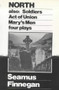 North, Soldiers, Act Of Union, Mary's Men (Four Plays) by Seamus Finnegan, 9780714528700