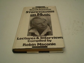 Stockhausen on Music (Lectures and Interviews) by Karlheinz Stockhausen, Robin Maconie, 9780714528878