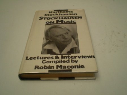 Stockhausen on Music (Lectures and Interviews) by Karlheinz Stockhausen, Robin Maconie, 9780714528878