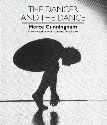 The Dancer and the Dance (Merce Cunningham in conversation with Jacqueline Lesschaeve) by Merce Cunningham, Jacqueline Lesschaeve, 9780714529318