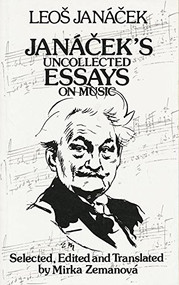 Janácek's Uncollected Essays On Music by Leos Janácek, Mirka Zemanova, 9780714529516