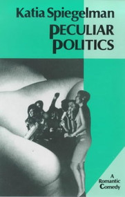 Peculiar Politics by Katia Spiegelman, 9780714529523