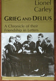 Grieg & Delius (A Chronicle of Friendship) by Lionel Carley, 9780714529615