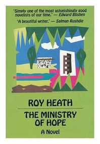 The Ministry Of Hope by Roy Heath, 9780714530154