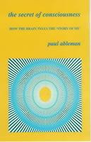 The Secret Of Consciousness by Paul Ableman, 9780714530536