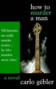 How to Murder a Man by Carlo Gebler, 9780714530581
