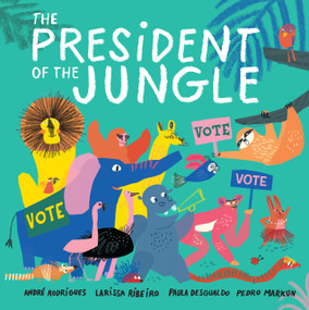 The President of the Jungle - 9780593855812 by André Rodrigues, Larissa Ribeiro, Paula Desgualdo, Pedro Markun, 9780593855812