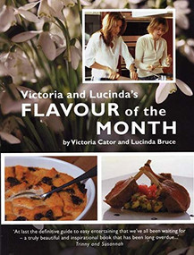 Victoria and Lucinda's Flavour of the Month (A Year of Food and Flowers) by Victoria Cator, Lucinda Bruce, 9780714531441