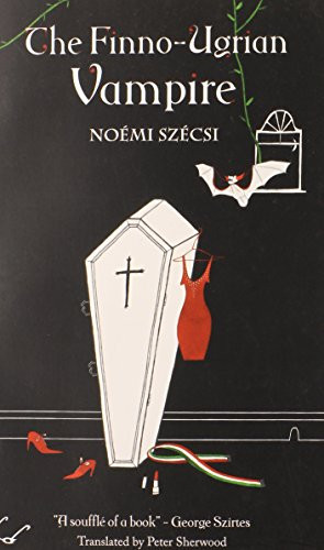 The Finno-Ugrian Vampire by Noémi  Szécsi, Peter Sherwood, 9780714531557