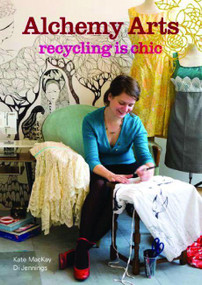 Alchemy Arts (Recycling Is Chic) by Kate MacKay, Di Jennings, 9780714532004