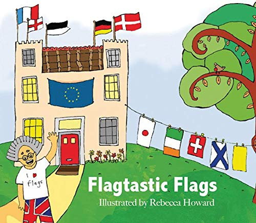 Flagtastic Flags by Rebecca Howard, 9780714533056