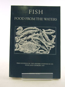 Fish Food from the Waters (Oxford Symposium on Food and Cookery 2004) by Tom Jaine, 9780907325895