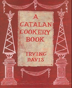 A Catalan Cookery Book by Irving Davis, Patience Gray, 9780907325925