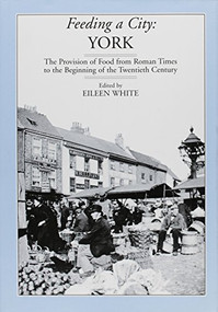 Feeding a City: York by Eileeen White, 9781903018026