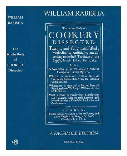 The Whole Body of Cookery Dissected (1682) by William Rabisha, 9781903018118