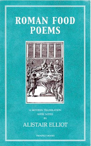 Roman Food Poems by Alistair Elliot, 9781903018255