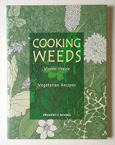 Cooking Weeds (A vegetarian cookery book) by Vivien Weise, 9781903018309