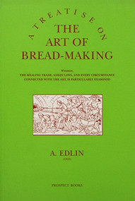 Treatise on the Art of Bread-making by Abraham Edlin, 9781903018347