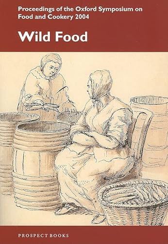 Wild Food (Oxford Symposium on Food and Cookery 2004) by Ken Albala, 9781903018439