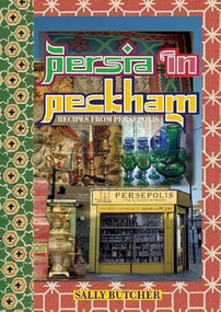 Persia in Peckham (Recipes from Persepolis) by Sally Butcher, 9781903018514