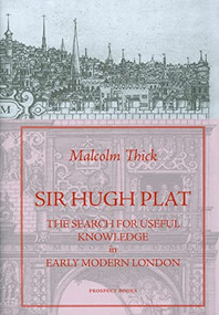 Sir Hugh Plat by Malcolm Thick, 9781903018651
